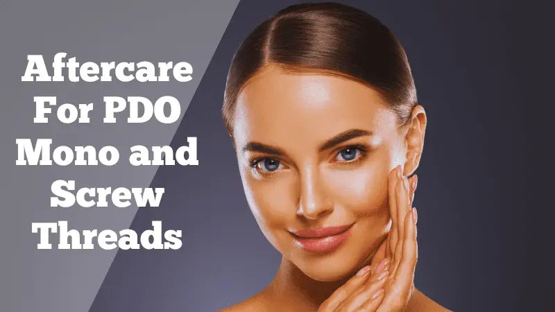 A woman gently touches her face, emphasizing smooth skin. The overlay text reads "Aftercare for PDO Mono and Screw Threads" against a gradient background, highlighting the importance of proper care for rejuvenated, youthful skin.